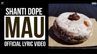 Shanti Dope  Mau Official Lyric Video [upl. by Jarid]