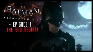 Batman Arkham Knight Part 1 Intro The End Begins [upl. by Schoenfelder]