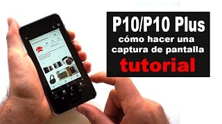 Huawei P10 y P10 Plus cómo hacer una captura de pantalla [upl. by Anattar]