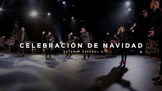 Celebración de Navidad  Gateway Worship Español [upl. by Eniamreg390]