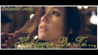 Orlando López  Hablame De Ti Video Oficial [upl. by Eniledgam]