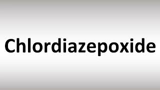 How to Pronounce Chlordiazepoxide [upl. by Nisa]