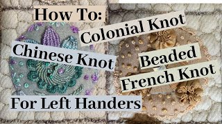 How To 3 Different Knots For Left Handers Colonial Chinese amp French and Beaded French Knot [upl. by Onivla]