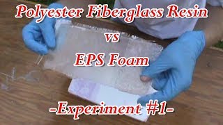 Polyester Fiberglass Resin vs EPS Foam  Experiment 1 [upl. by Aerdnael]