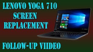 Lenovo Yoga 710 Screen Replacement Correct Procedure [upl. by Jevon426]