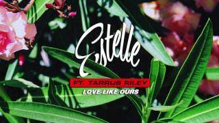 Estelle ft Tarrus Riley  Love Like Ours  Official Audio [upl. by Nara]