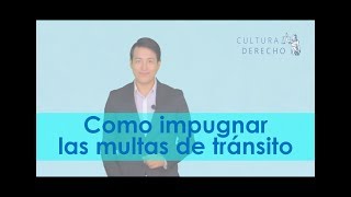 Como impugnar multas de transito  Cultura Derecho [upl. by Grath]