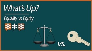 Whats Up – Equality vs Equity [upl. by Lovich150]