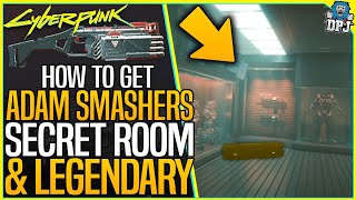 Cyberpunk 2077 HOW TO GET ADAM SMASHERS SECRET ROOM amp LEGENDARY  Cyberpunk Secrets  Ba Xing Chong [upl. by Salsbury]