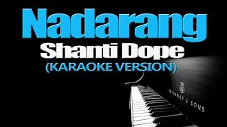 NADARANG  Shanti Dope KARAOKE VERSION [upl. by Yecram486]