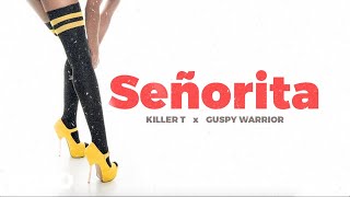 Killer T  Senorita Official Audio ft Guspy Warrior [upl. by Elwaine48]