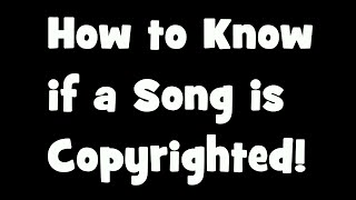 How to Know if a Song is Copyrighted [upl. by Aleahcim]