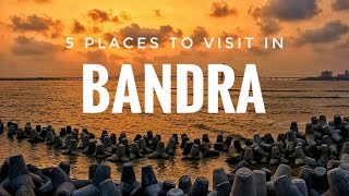 5 PLACES TO VISIT IN BANDRA  PLACES YOU HAVE NEVER SEEN BEFORE [upl. by Ajani]