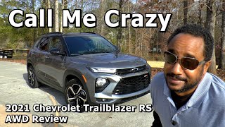 2021 Chevrolet Trailblazer RS AWD Review  Call Me Crazy [upl. by Ingrim]