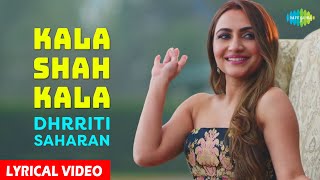 Dhrriti Saharan  Kala Shah Kala  Lyrical  Punjabi Song [upl. by Aihceyt788]