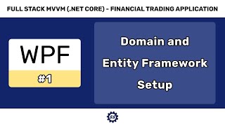 Domain Introduction and Entity Framework Setup  FULL STACK WPF NET CORE MVVM 1 [upl. by Catina]