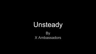 Unsteady by X Ambassadors Lyrics [upl. by Nwahsel]