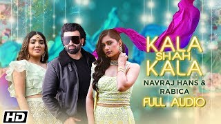 Kala Shah Kala  Full Audio  Navraj Hans  Rabica  Sushant Shankar  Latest Punjabi Song 2020 [upl. by Dodi112]