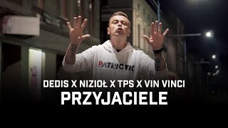 Dedis ft Nizioł TPS Vin Vinci  Przyjaciele prod Flame [upl. by Buddie544]