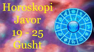 Horoskopi Javor 19  25 Gusht 🍀🙏🏻❤️ [upl. by Revart]