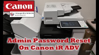 Reset Admin Password on Canon Imagerunner ADV [upl. by Madancy]