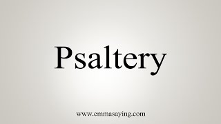 How To Say Psaltery [upl. by Akema566]