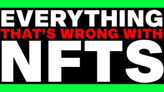 Everything Thats Wrong With NFTs [upl. by Judi196]