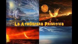 Conociendo la Atmosfera Primitiva [upl. by Larual]