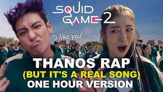 Thanos Rap But Its A Real Song 1 HOUR VERSION Korean amp English Dub  Squid Game 2  quotI Like Youquot [upl. by Aicirtan581]