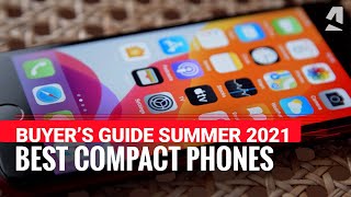 Buyers Guide The best compact phones to get Summer 2021 [upl. by Brian]