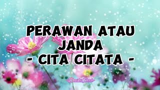 Cita Citata  Perawan Atau Janda Lirik Lagu [upl. by Crandall]