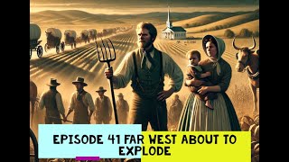 Episode 41 Far West About to Explode [upl. by Llebanna]