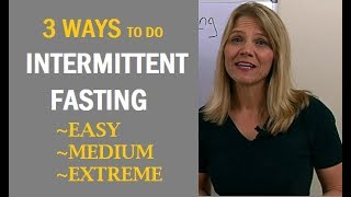 3 Ways To Do Intermittent Fasting Easy Medium amp Extreme [upl. by Edra944]