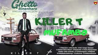 Killer T  Mufambo Official Audio [upl. by Claude547]