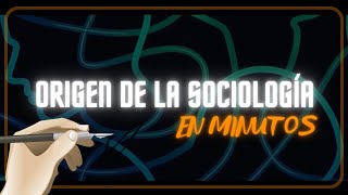 EL ORIGEN DE LA SOCIOLOGÍA en minutos [upl. by Oicnecserc]