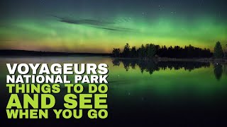 Voyageurs National Park  Things to Do and See When you Go  International Falls MN [upl. by Bronwyn529]