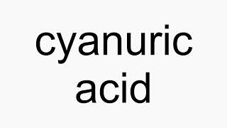 How to pronounce cyanuric acid [upl. by Maxine]