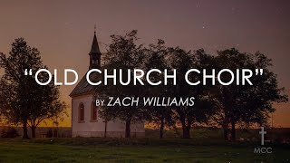 Old Church Choir by Zach Williams with Lyrics [upl. by Morton]