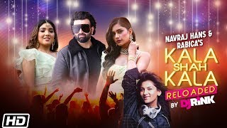 Kala Shah Kala Reloaded  DJ Rink Navraj Hans Rabica Sushant Shankar Latest Punjabi Song 2020 [upl. by Nutter]