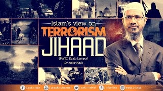 ISLAMS VIEW ON TERRORISM AND JIHAAD  LECTURE  Q amp A  DR ZAKIR NAIK [upl. by Toor934]