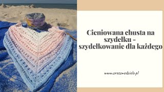 Cieniowana chusta na szydełku  szydełkowanie dla każdego [upl. by Norrej944]