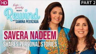 Savera Nadeem  Part II  Talks About Her Marriage  Rewind With Samina Peerzada [upl. by Nilyram]