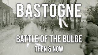 Battle of the Bulge Bastogne WWII Then amp Now  13 EPIC Photographs [upl. by Bernarr]