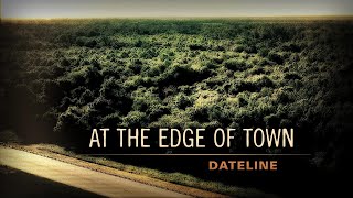 Dateline Episode Trailer At the Edge of Town  Dateline NBC [upl. by Eedissac]