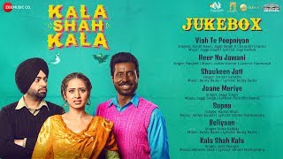 Kala Shah Kala  Full movie Audio Jukebox  Binnu Dhillon Jordan Sandhu amp Sargun Mehta [upl. by Michal767]