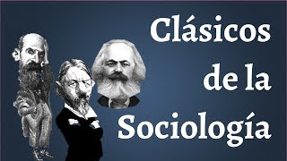 Los Clasicos de la Sociologia Marx Durkheim Weber [upl. by Irafat]