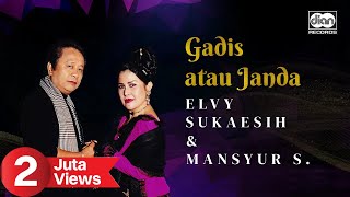 Gadis Atau Janda  Mansyur S amp Elvy Sukaesih  Official Music Video [upl. by Htebiram]