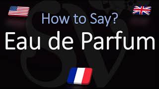 How to Pronounce Eau de Parfum CORRECTLY Meaning amp pronunciation [upl. by Verras]