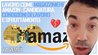 Lavoro come magazziniere Amazon  Come candidarsi condizioni di lavoro e sfruttamento LA VERITA [upl. by Binky]