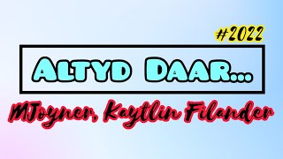 MJoyner Kaytlin Filander  Altyd Daar 2022 [upl. by Galer923]